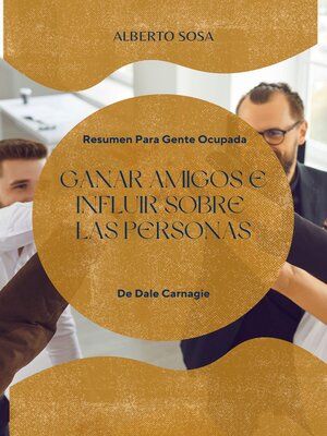 cover image of Resumen De Cómo Ganar Amigos E Influir Sobre Las Personas, De Dale Carnagie